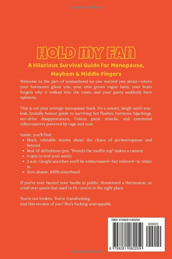 Hold My Fan: A Hilarious Survival Guide for Menopause, Mayhem & Middle Fingers