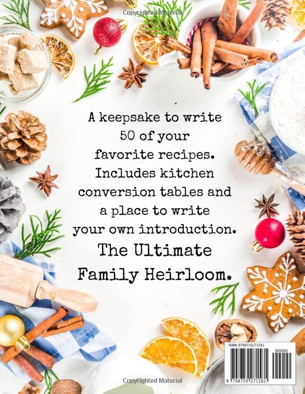 My Christmas Recipes: Quality blank recipe journal to hold 50 recipes. Two pages per recipe. Ultimate Family Heirloom. Includes kitchen conversion tables and a place to write your own introduction.