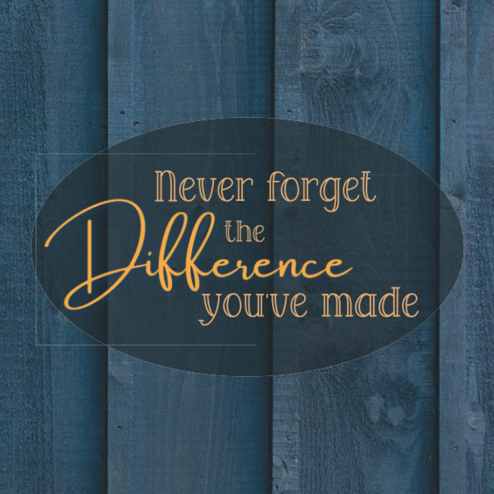 Never Forget the Difference You've Made: Blue Rustic Happy Retirement Guest Book To Sign, Message Book for Retirement Party With Lines to Write Well Wishes In
