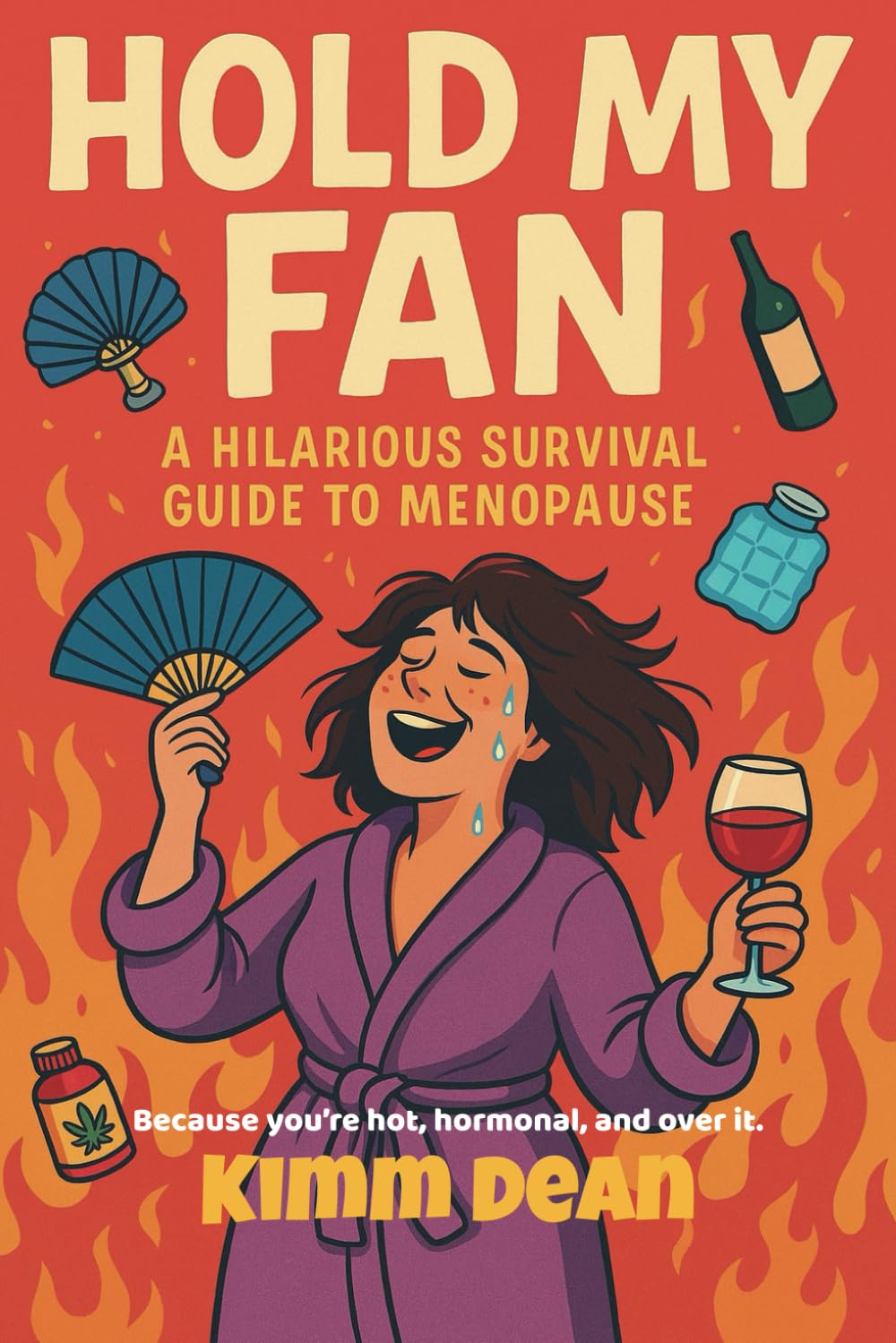 Hold My Fan: A Hilarious Survival Guide for Menopause, Mayhem & Middle Fingers