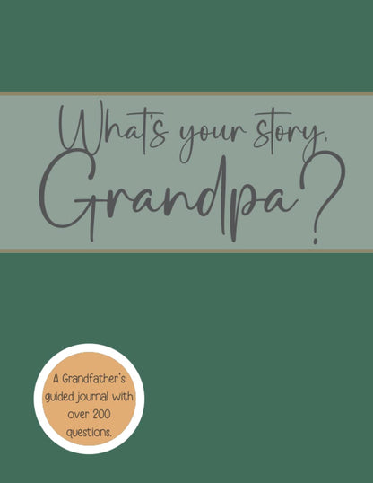 What's Your Story, Grandpa?: A Grandfather's Guided Notebook With over 200 Open Ended Journal Questions for Grandpa