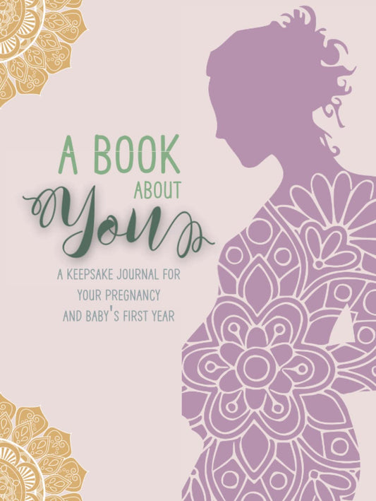 A Book About You: Complete Pregnancy Hardcover Journal Memory Book to Track From Conception to Baby's First Birthday