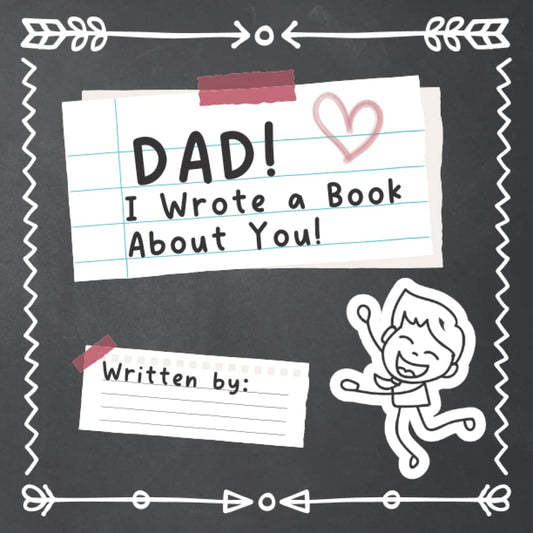 Dad! I Wrote a Book About You!: Awesome Fill in the Blank Book With Prompts for Kids to Fill With Their Own Words, Draw Pictures, Color Themselves For Dad