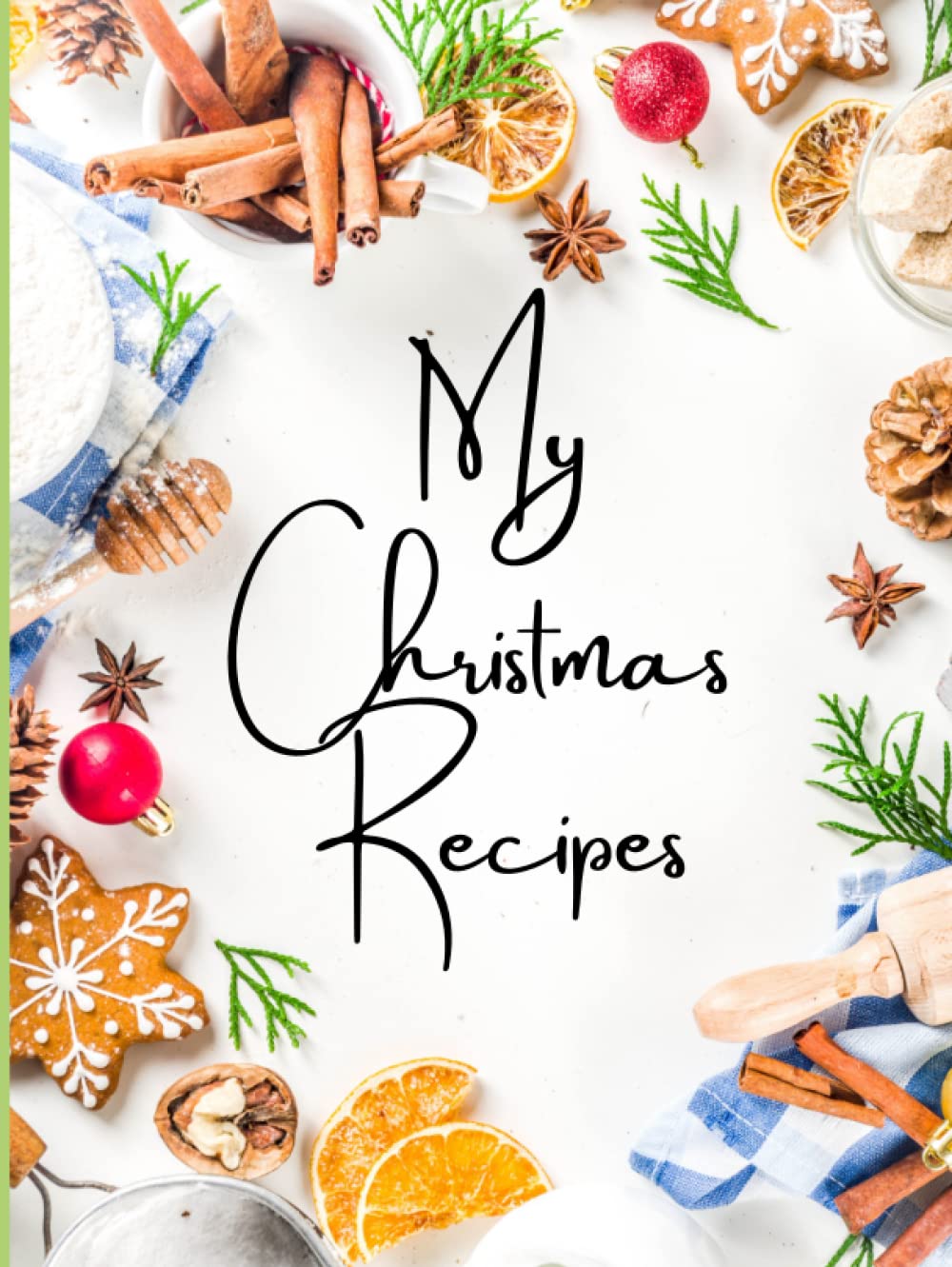 My Christmas Recipes Hard Cover: Quality hardcover blank recipe journal to hold 50 recipes. Two pages per recipe. Ultimate Family Heirloom. Includes ... and a place to write your own introduction.